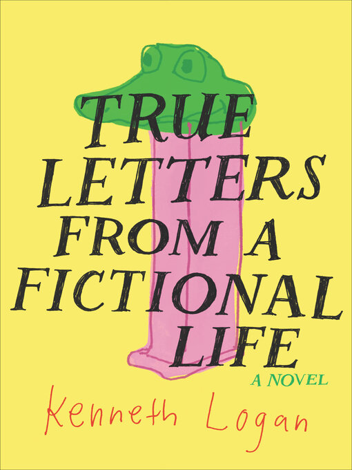 Upplýsingar um True Letters from a Fictional Life eftir Kenneth Logan - Til útláns